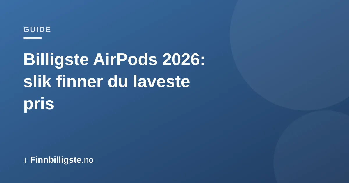 Billigste AirPods 2026: slik finner du laveste pris