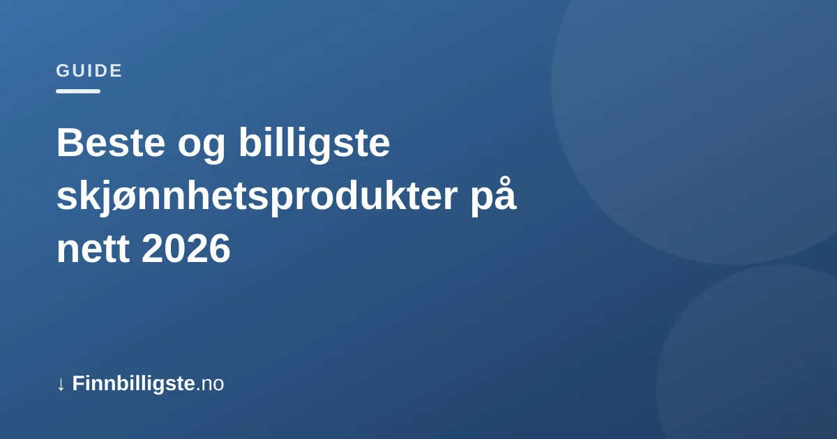 Beste og billigste skjønnhetsprodukter på nett 2026
