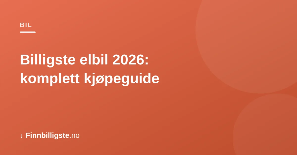 Billigste elbil 2026: komplett kjøpeguide
