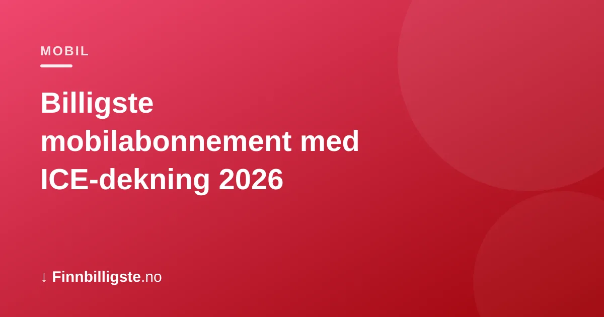 Billigste mobilabonnement med ICE-dekning 2026