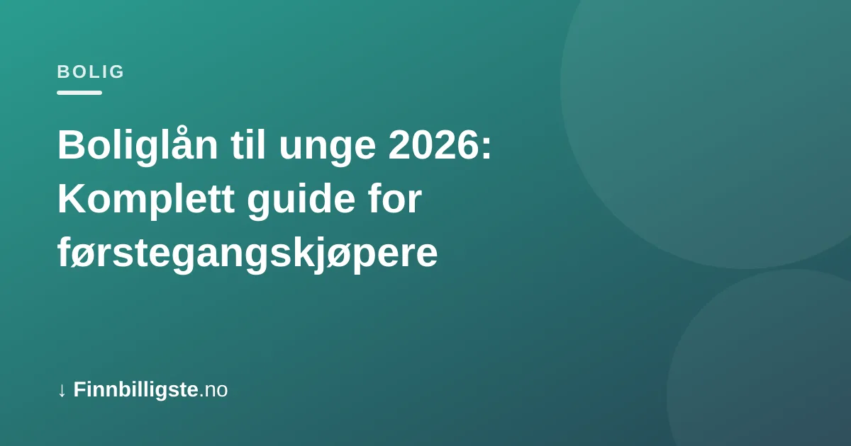 Boliglån til unge 2026: Komplett guide for førstegangskjøpere