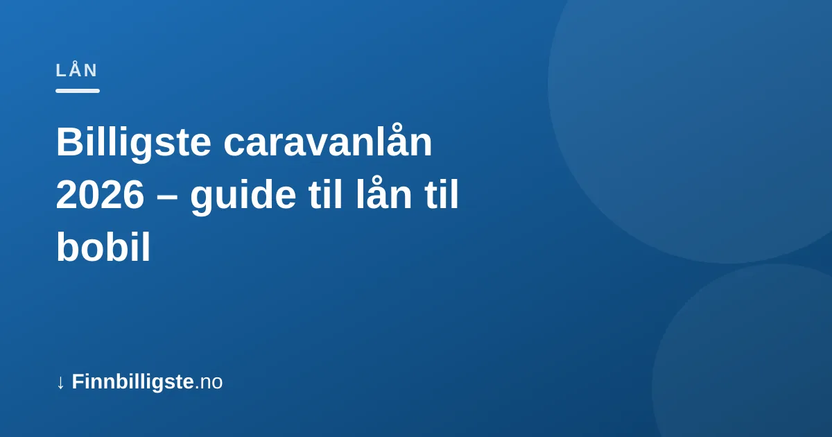 Billigste caravanlån 2026 – guide til lån til bobil