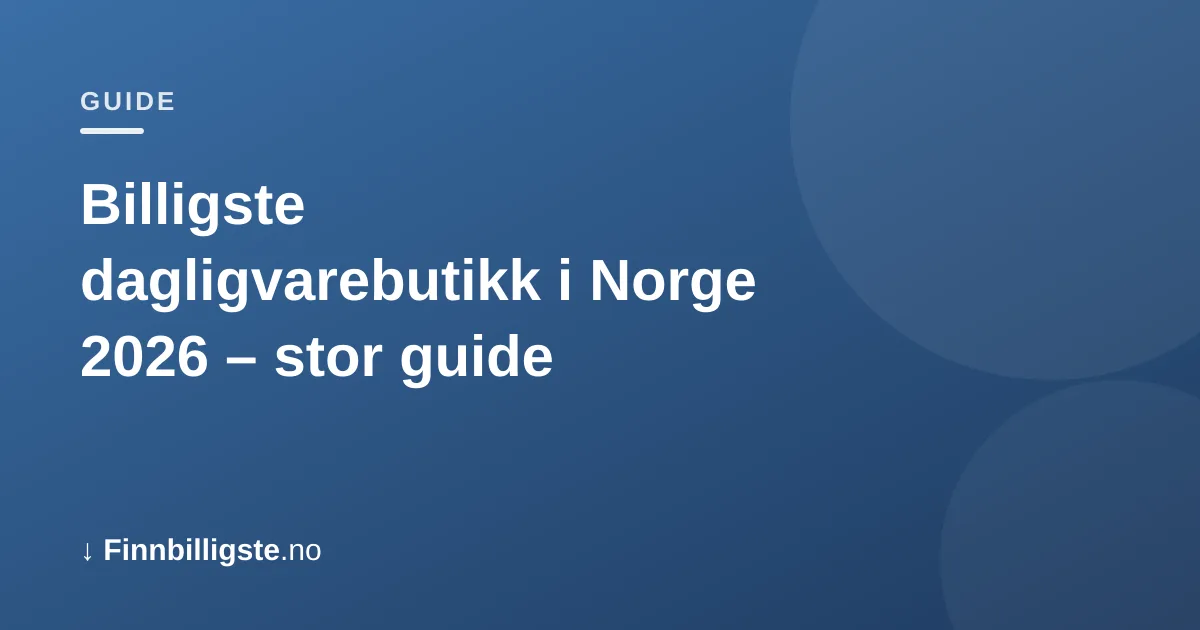 Billigste dagligvarebutikk i Norge 2026 – stor guide