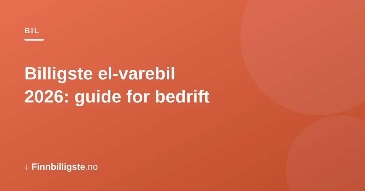 Billigste el-varebil 2026: guide for bedrift