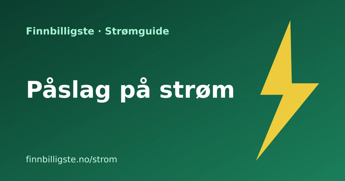 Hva er påslag på strøm? Unngå påslag-fellen