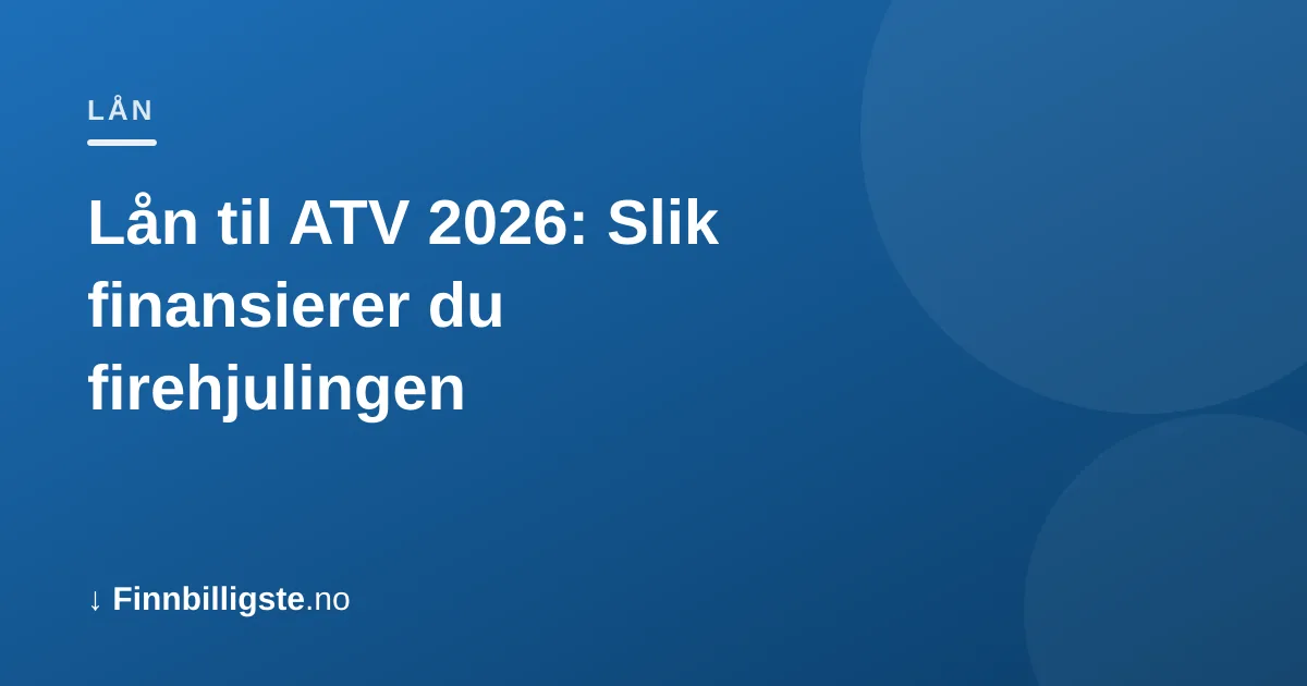 Lån til ATV 2026: Slik finansierer du firehjulingen