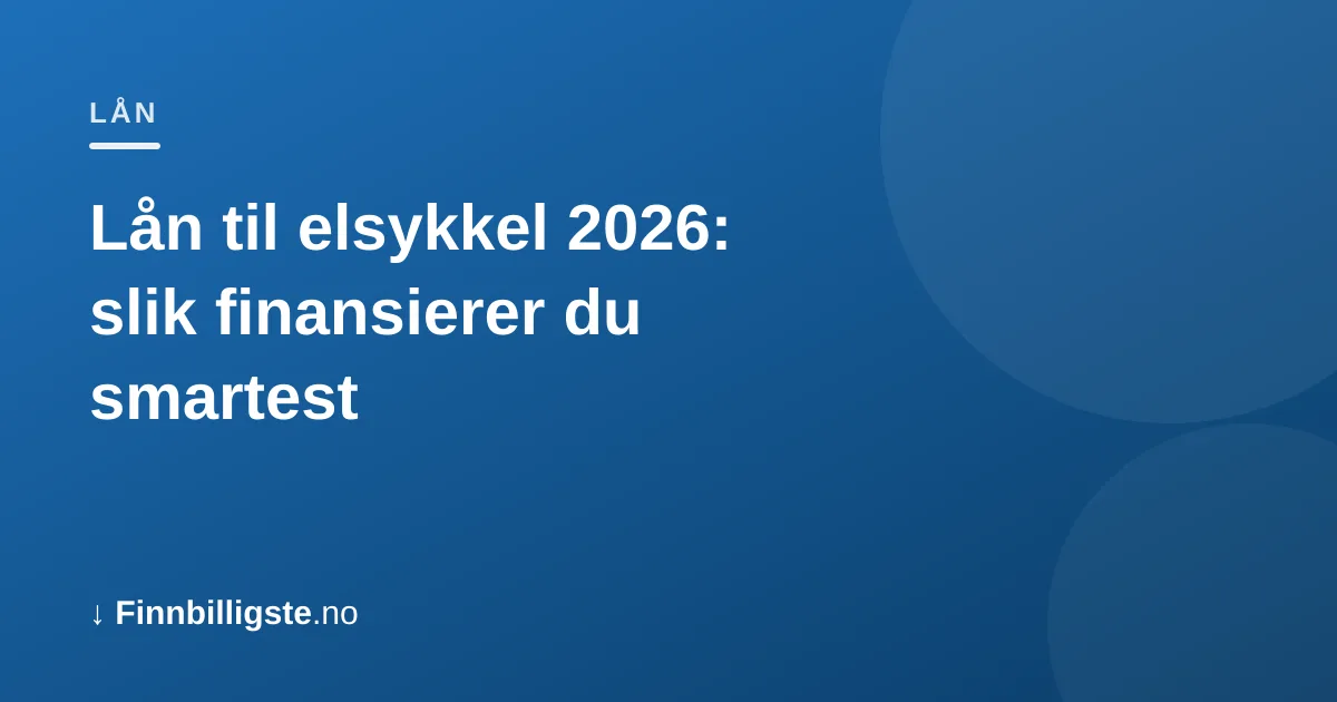 Lån til elsykkel 2026: slik finansierer du smartest