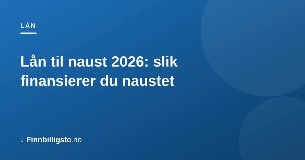 Lån til naust 2026: slik finansierer du naustet