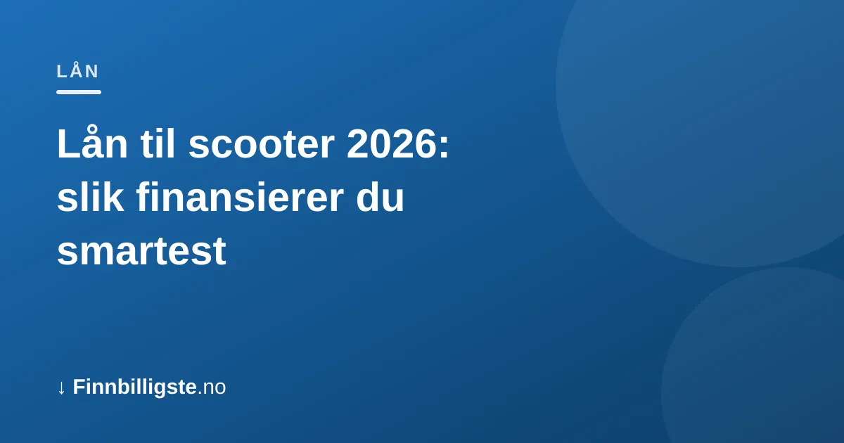 Lån til scooter 2026: slik finansierer du smartest