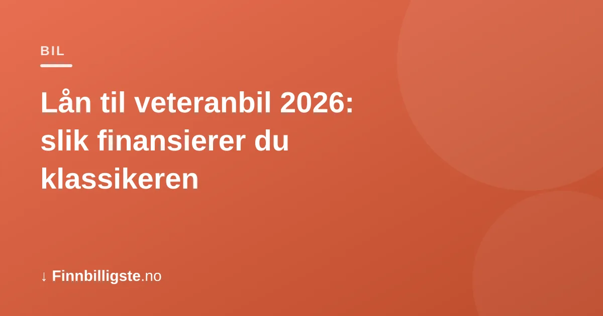 Lån til veteranbil 2026: slik finansierer du klassikeren