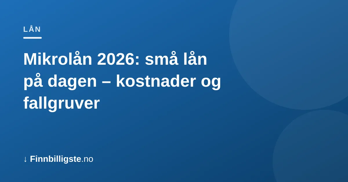 Mikrolån 2026: kostnader, effektiv rente og fallgruver