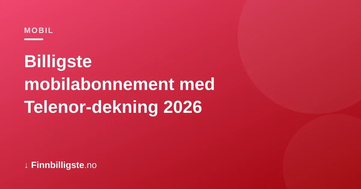 Billigste mobilabonnement med Telenor-dekning 2026