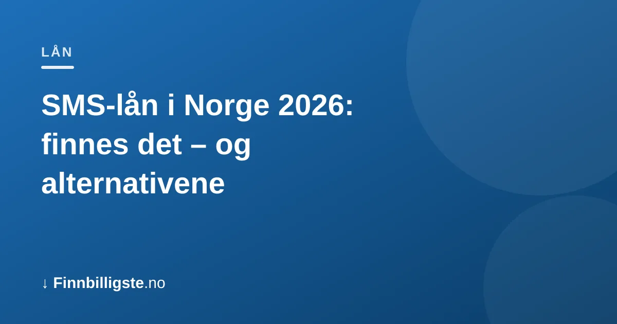 SMS-lån i Norge 2026: finnes det – og alternativene