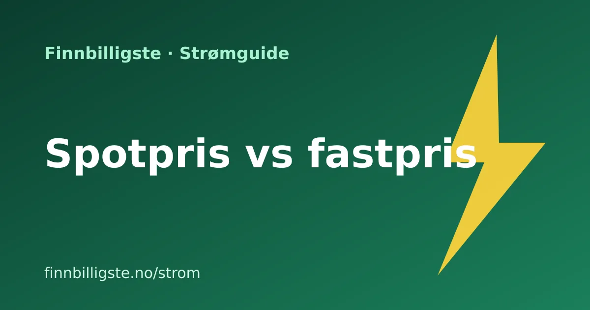 Spotpris vs fastpris 2026 – hva er billigst?