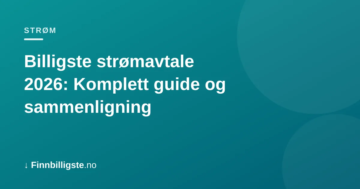 Billigste strømavtale 2026: Komplett guide og sammenligning