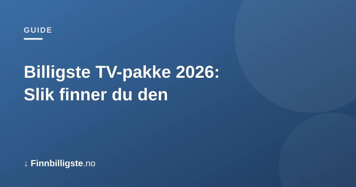 Billigste TV-pakke 2026: Slik finner du den
